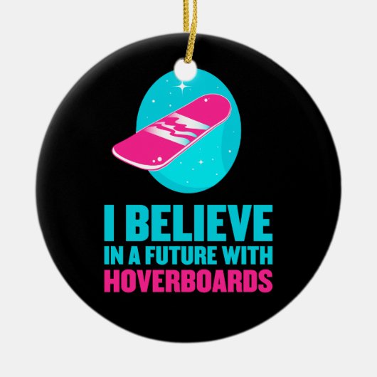 Ik geloof in een toekomst met hoverboards keramisch ornament (Voorkant)