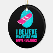 Ik geloof in een toekomst met hoverboards keramisch ornament (Links)