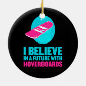 Ik geloof in een toekomst met hoverboards keramisch ornament (Achterkant)