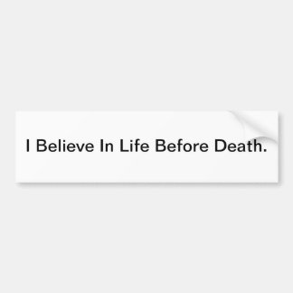 Ik geloof in het leven voor de dood - bumper stick bumpersticker