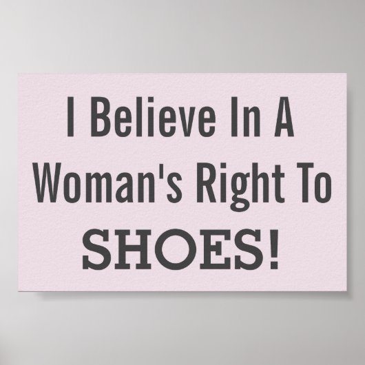 Ik geloof in het recht van een vrouw op schoenen!  poster (Voorkant)