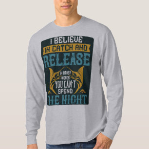 Ik geloof in het vangen en vrijgeven van mannen`s  t-shirt