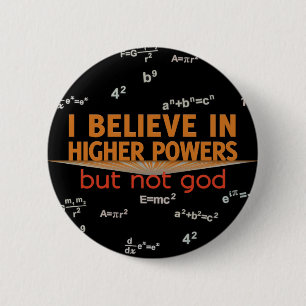 Ik geloof in hogere macht, maar niet God Buttonnen Ronde Button 5,7 Cm