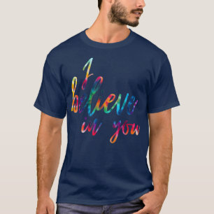 Ik geloof in jou... dat de kleurstof de t-shirt