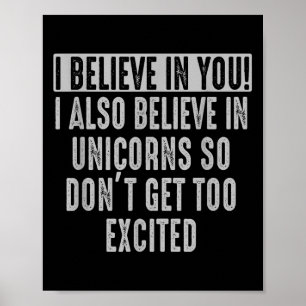 Ik geloof in jou en in eenhoorns grappige motivati poster