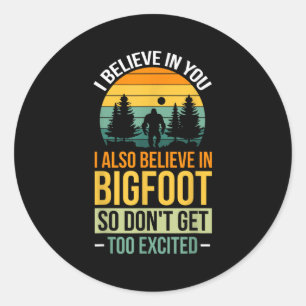 Ik geloof in jou ik geloof in Bigfoot raak niet te Ronde Sticker