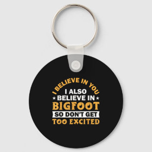 Ik geloof in jou. Ik geloof in Bigfoot Sleutelhanger