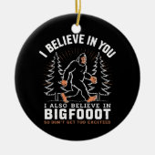 Ik geloof in jou, maar ik geloof ook in Bigfoot Keramisch Ornament (Voorkant)