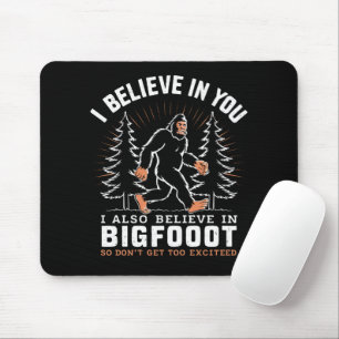 Ik geloof in jou, maar ik geloof ook in Bigfoot Muismat