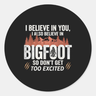 Ik geloof in jou, maar ik geloof ook in Bigfoot pl Ronde Sticker