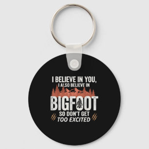 Ik geloof in,jou Maar ik geloof ook in Bigfoot Pre Sleutelhanger