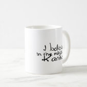 Ik geloof in Karma Coffee Mok (Voorkant rechts)
