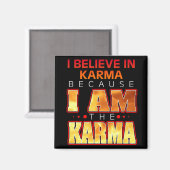 Ik geloof in Karma omdat ik de Karma ben Magneet (Voorkant / Achterkant)