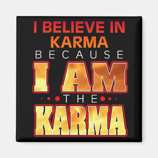 Ik geloof in Karma omdat ik de Karma ben Magneet (Voorkant)