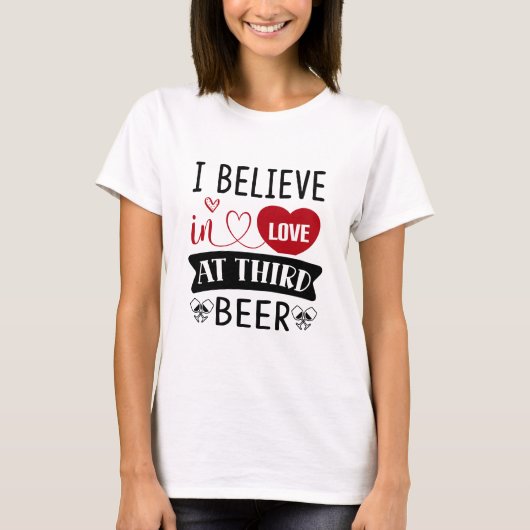 Ik geloof in liefde bij derde bier T-Shirt (Voorkant)