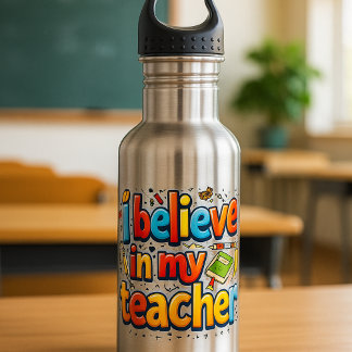Ik geloof in mijn leraar waterfles - Inspiratie