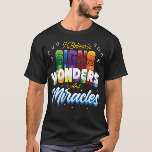Ik geloof in Signs, Wonders en Miracles T-shirt (Voorkant)