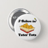ik geloof in tater tots ronde button 5,7 cm (Voorkant /achterkant)