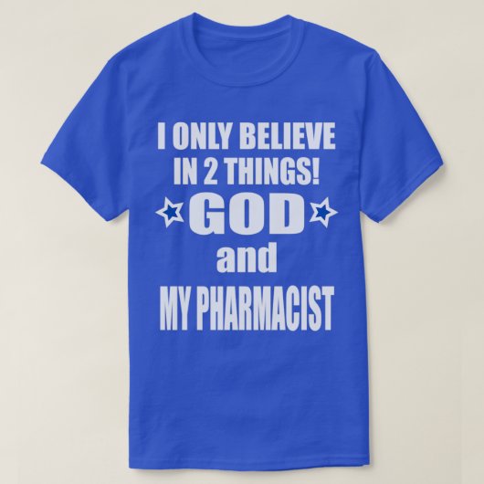 Ik geloof in twee dingen: god en mijn apotheker 1 t-shirt (Design voorkant)