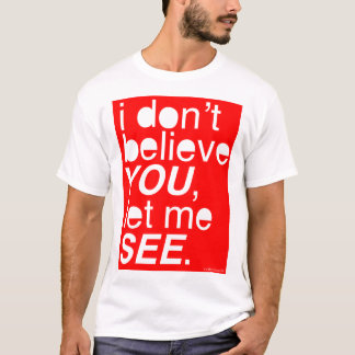 Ik geloof je niet, laat me zien - rood t-shirt