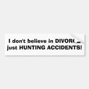 Ik geloof niet in DIVORCE... maar ik heb alleen ma Bumpersticker