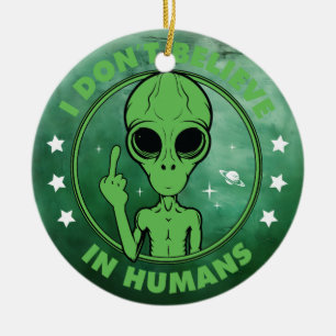 Ik geloof niet in grappige Alien ontwerp voor mens Keramisch Ornament