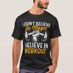 ik geloof niet in magie waar ik in geloof . t-shirt