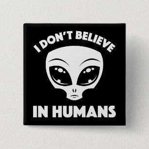 Ik geloof niet in mensen Cartoon Alien in het wit Vierkante Button 5,1 Cm