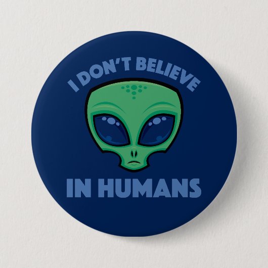 Ik geloof niet in mensen Cartoon Alien Ronde Button 7,6 Cm (Voorkant)