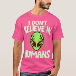 Ik geloof niet in mensen die groene buitenaardse g t-shirt