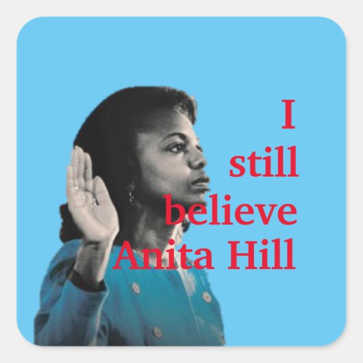 Ik geloof nog steeds in Anita Hill Square Sticker (Voorkant)