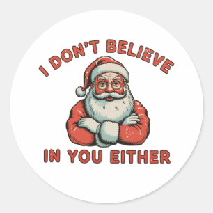 Ik geloof ook niet in jou Kerstman Kerstdag Xmas Ronde Sticker
