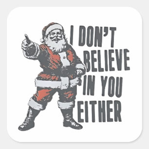 Ik geloof ook niet in jou Kerstman Kerstmis Vierkante Sticker