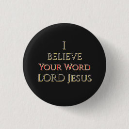 Ik geloof Uw woord HEER Jezus Ronde Button 3,2 Cm