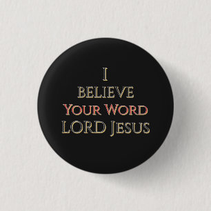 Ik geloof Uw woord HEER Jezus Ronde Button 3,2 Cm