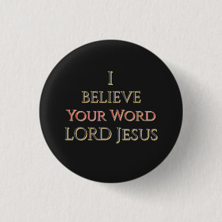 Ik geloof Uw woord HEER Jezus Ronde Button 3,2 Cm