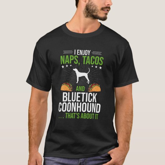 Ik geniet van Naps Tacos en Bluetick Coonhound Dog T-shirt (Voorkant)
