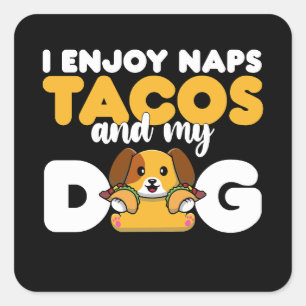Ik geniet van Naps taco's en mijn hond Vierkante Sticker