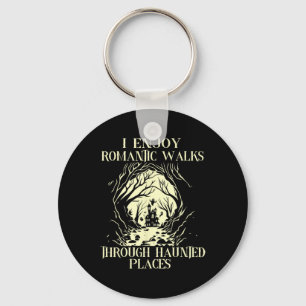 Ik geniet van romantische wandelingen door Haunted Sleutelhanger