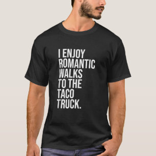 Ik Geniet Van Romantische Wandelingen Naar De Taco T-shirt