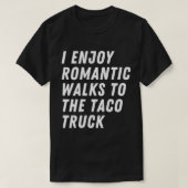 Ik geniet van romantische wandelingen naar de Taco T-shirt (Design voorkant)