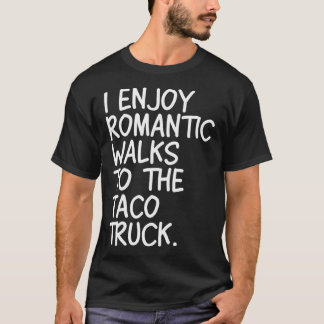Ik geniet van romantische wandelingen naar de taco t-shirt