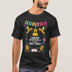 Ik geniet van romantische wandelingen naar Taco Tr T-shirt