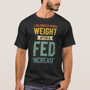 Ik gewicht altijd na een verhoging van de voeding t-shirt