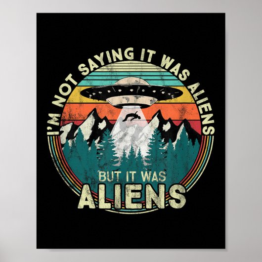 Ik Gezegde niet dat het aliens waren - Funny UFO Poster (Voorkant)