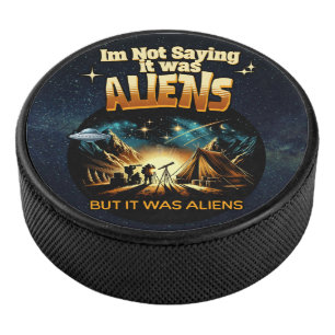 Ik Gezegde niet dat het aliens waren, maar het war Hockey Puck