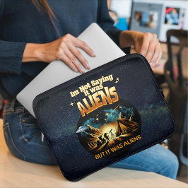 Ik Gezegde niet dat het aliens waren, maar het war Laptop Sleeve