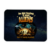 Ik Gezegde niet dat het aliens waren, maar het war Magneet (Horizontaal)