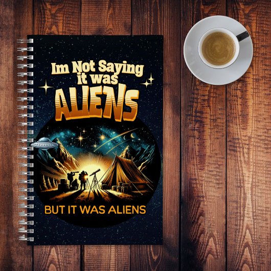 Ik Gezegde niet dat het aliens waren, maar het war Notitieboek