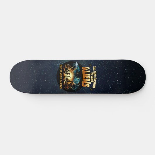 Ik Gezegde niet dat het aliens waren, maar het war Persoonlijk Skateboard (Horizontaal)